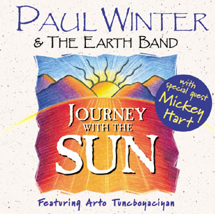 JOURNEY WITH THE SUN by Paul Winter and the Earth Band, featuring Arto Tuncboyaciyan and Mickey Hart